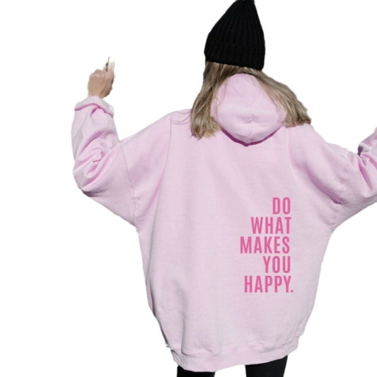 Do What Makes You Happy Sweatshirt Hoodie